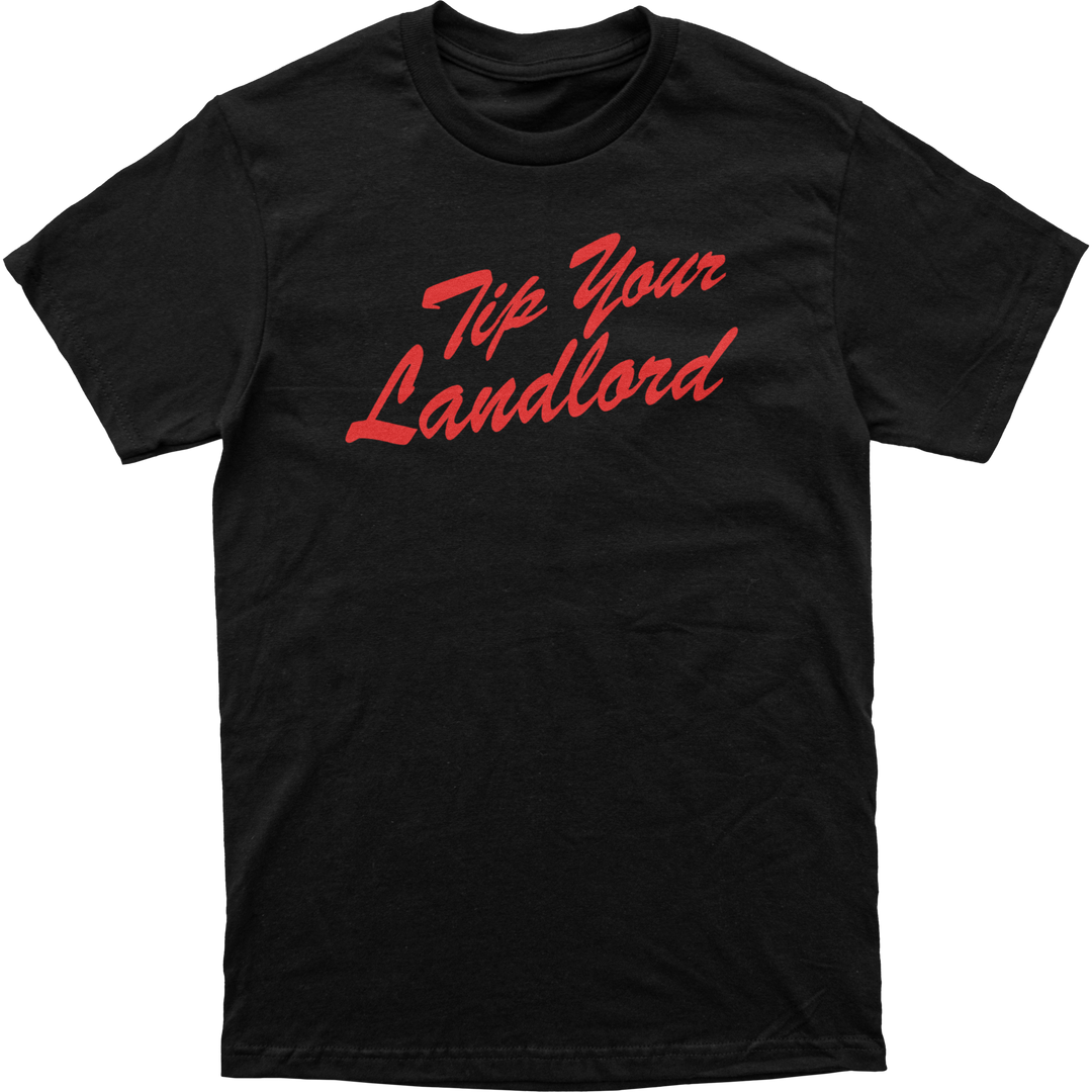 Tip Your Landlord Tee